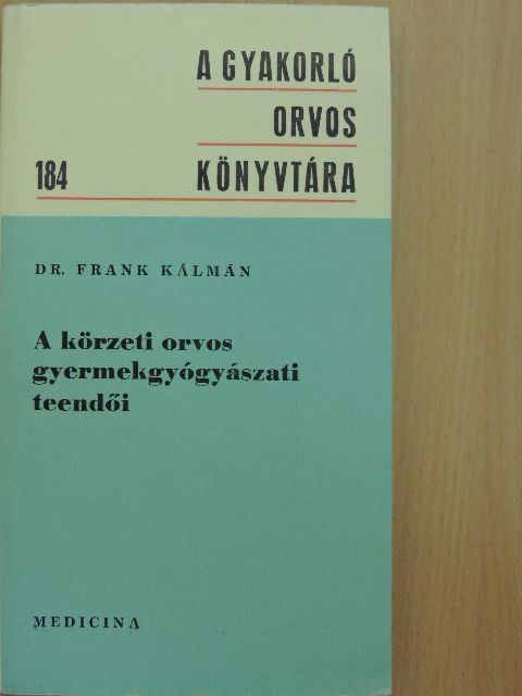 Dr. Frank Kálmán - A körzeti orvos gyermekgyógyászati teendői [antikvár]