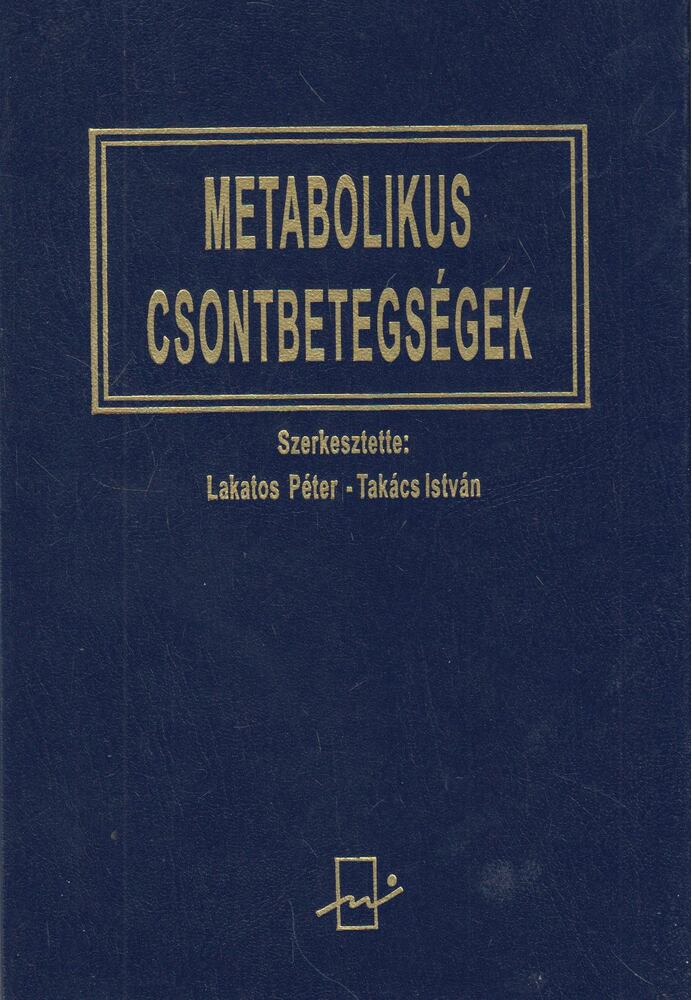 Lakatos Péter, Takács István - Metabolikus csontbetegségek [antikvár]