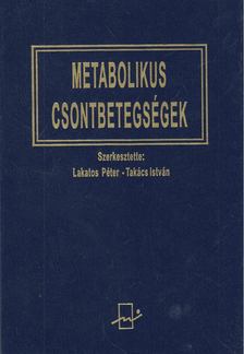 Lakatos Péter, Takács István - Metabolikus csontbetegségek [antikvár]