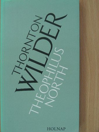 Thornton Wilder - Theophilus North [antikvár]