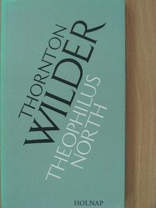 Thornton Wilder - Theophilus North [antikvár]
