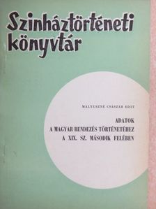 Mályuszné Császár Edit - Adatok a magyar rendezés történetéhez a XIX. sz. második felében [antikvár]