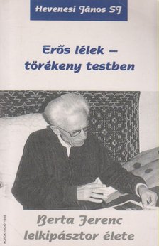 Hevenesi János - Erős lélek-törékeny testben [antikvár]