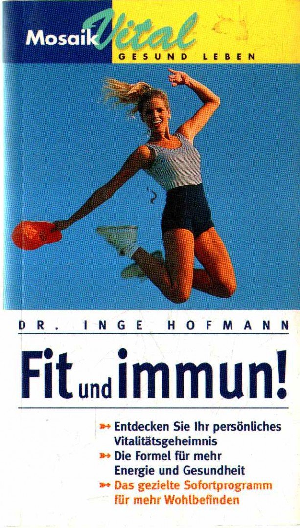 Hofmann, Inge Dr. - Fit und immun! [antikvár]