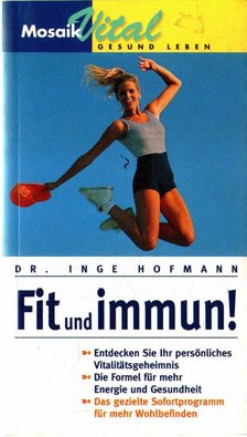Hofmann, Inge Dr. - Fit und immun! [antikvár]