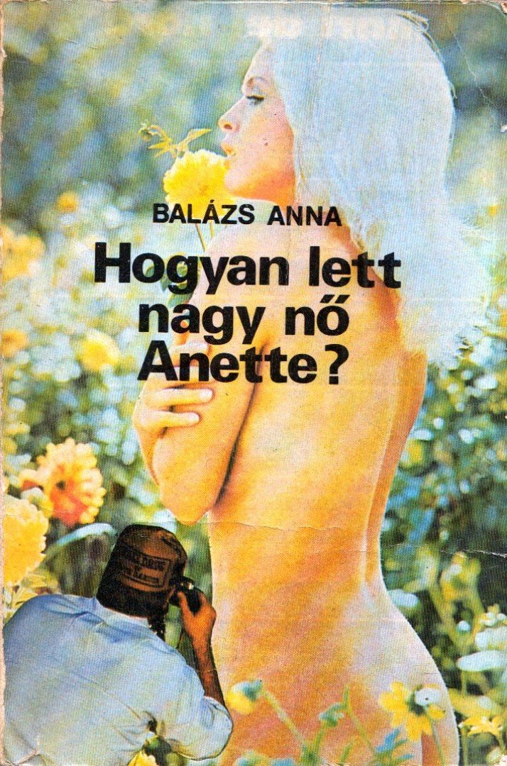 BALÁZS ANNA - Hogyan lett nagy nő Anette? [antikvár]