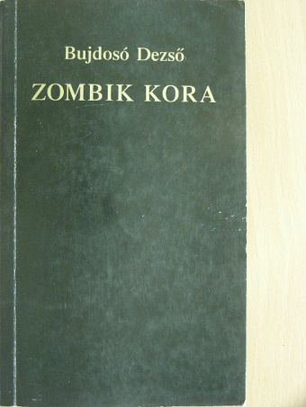 Bujdosó Dezső - Zombik kora [antikvár]