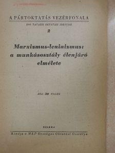 Marxizmus-leninizmus: a munkásosztály élenjáró elmélete [antikvár]