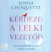 Sonia Choquette - Kérdezd a lelki vezetőd [eHangoskönyv]