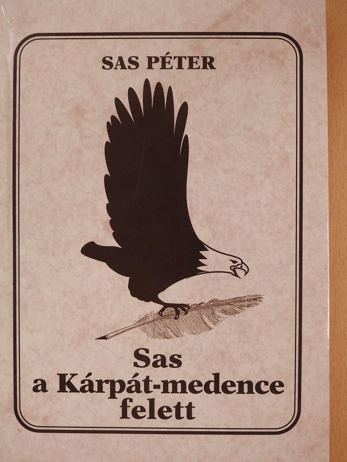 Sas Péter - Sas a Kárpát-medence felett (aláírt példány) [antikvár]