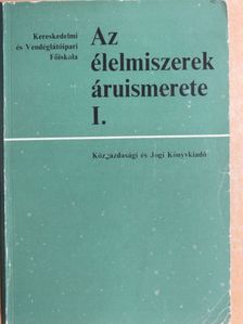 Dr. Ravasz László - Az élelmiszerek áruismerete I. [antikvár]