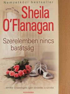 Sheila O'Flanagan - Szerelemben nincs barátság [antikvár]