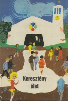 CSANÁD BÉLA - Keresztény élet [antikvár]
