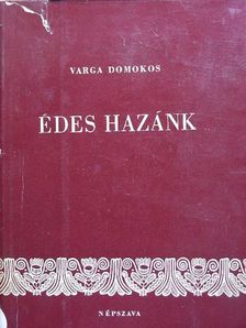 Varga Domokos - Édes hazánk [antikvár]