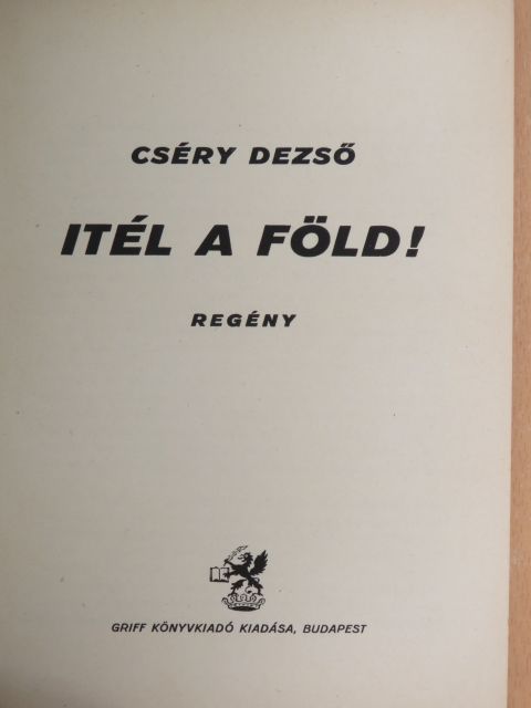 Cséry Dezső - Itél a Föld! [antikvár]