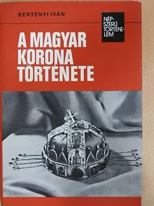 Bertényi Iván - A magyar korona története [antikvár]