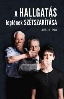 BITTNER, JOBST - A hallgatás leplének szétszakítása [antikvár]