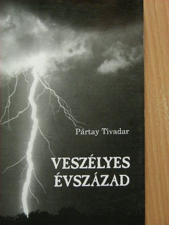 Pártay Tivadar - Veszélyes évszázad [antikvár]