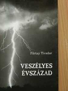 Pártay Tivadar - Veszélyes évszázad [antikvár]