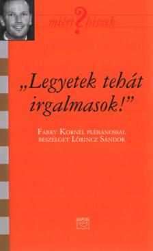 Lőrincz Sándor - ,,Legyetek tehát irgalmasok!" [antikvár]