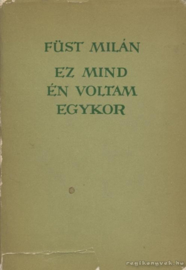 FÜST MILÁN - Ez mind én voltam egykor [antikvár]