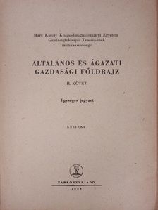 Dr. Bernát Tivadar - Általános és ágazati gazdasági földrajz II. [antikvár]