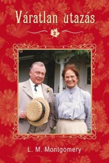 Lucy Maud Montgomery - Váratlan utazás 2 [antikvár]