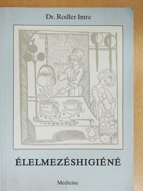 Dr. Rodler Imre - Élelmezéshigiéné [antikvár]