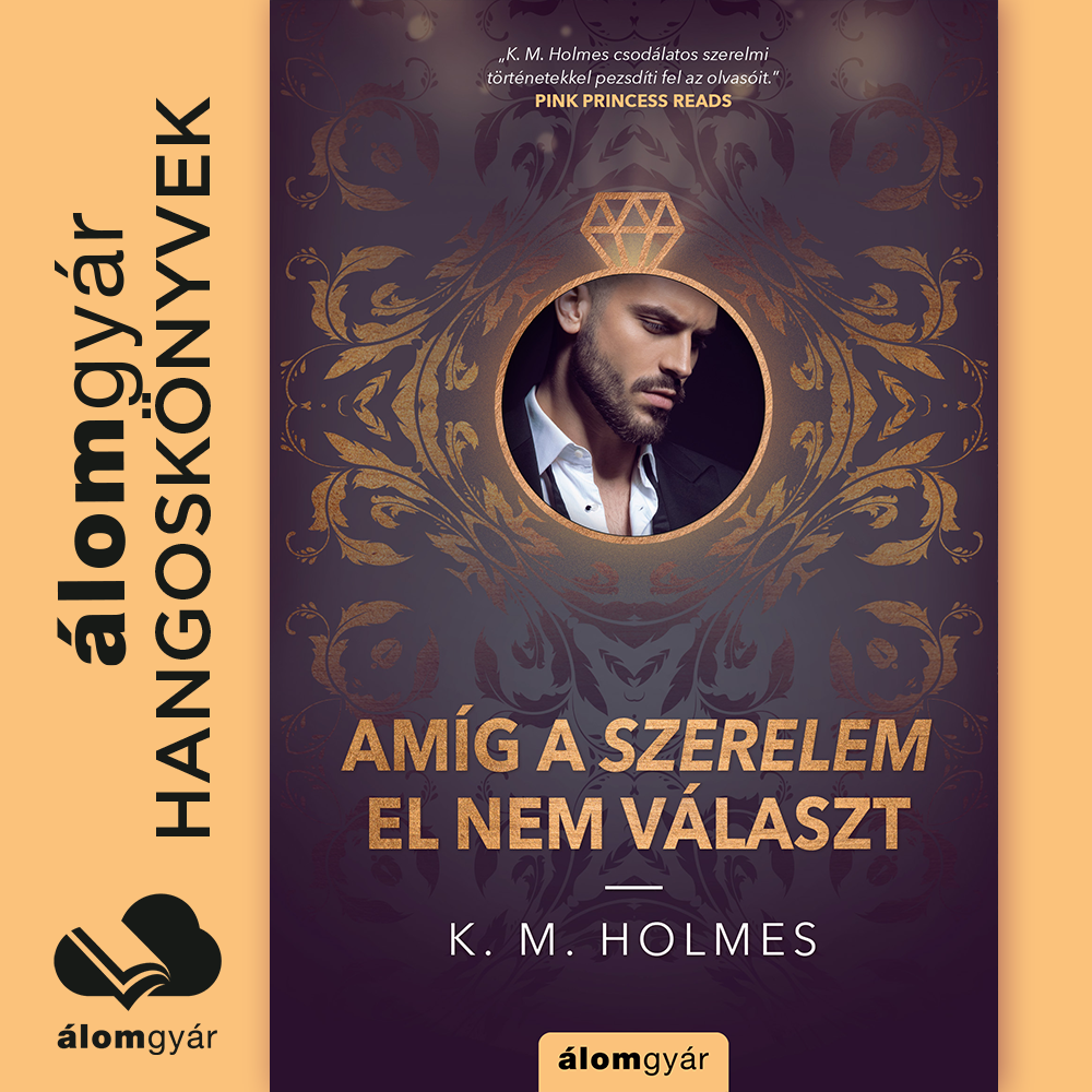 K. M. Holmes - Amíg a szerelem el nem választ [eHangoskönyv]