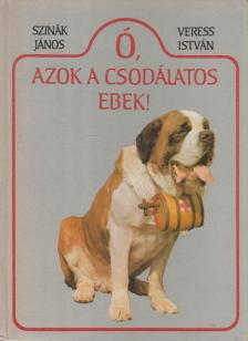 Dr. Szinák János, Veress István - Ó, azok a csodálatos ebek! [antikvár]