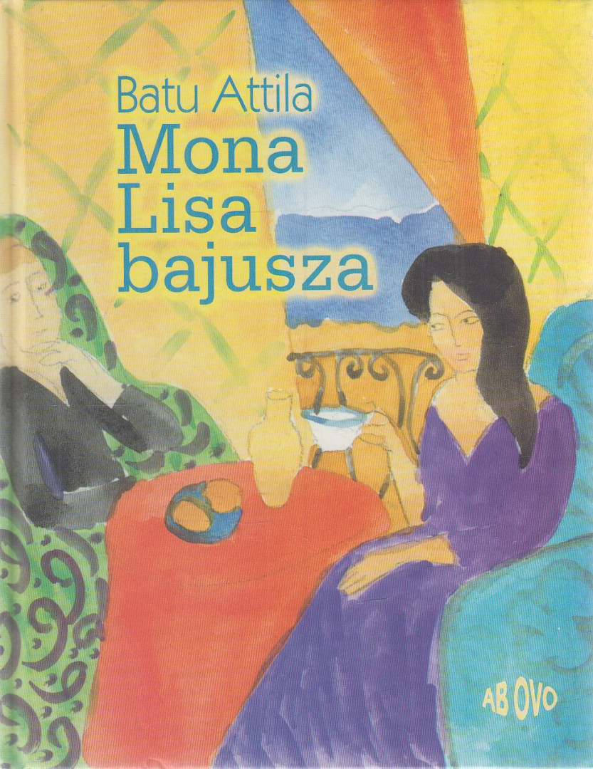 Batu Attila - Mona Lisa bajusza [antikvár]