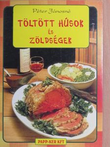 Péter Jánosné - Töltött húsok és zöldségek [antikvár]