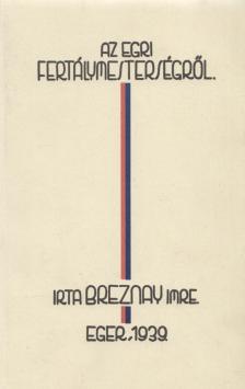Breznay Imre - Az egri fertálymesterségről (reprint) [antikvár]