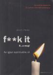 John C. Parkin - F**k It - B...a meg! [antikvár]