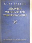 Dr. Karl Sapper - Allgemeine Wirtschafts- und Verkehrsgeographie [antikvár]