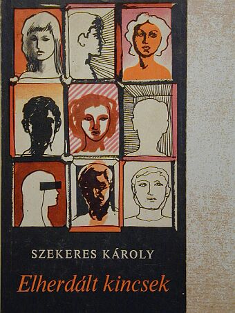 Szekeres Károly - Elherdált kincsek [antikvár]