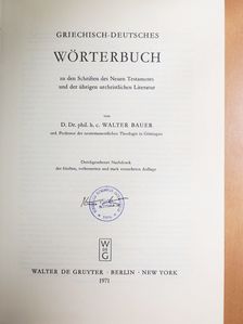 D. Dr. phil. h. c. Walter Bauer - Griechisch-Deutsches Wörterbuch zu den Schriften des Neuen Testaments und der übrigen urchristlichen Literatur [antikvár]