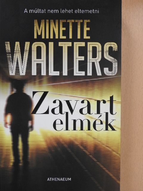 Minette Walters - Zavart elmék [antikvár]