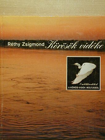 Réthy Zsigmond - Körösök vidéke [antikvár]