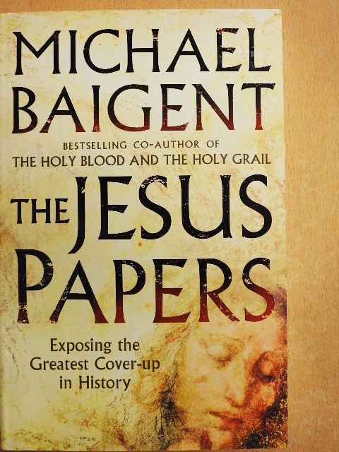 Michael Baigent - The Jesus Papers [antikvár]