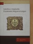 Gyulai Éva - Katolikus megújulás Északkelet-Magyarországon [antikvár]