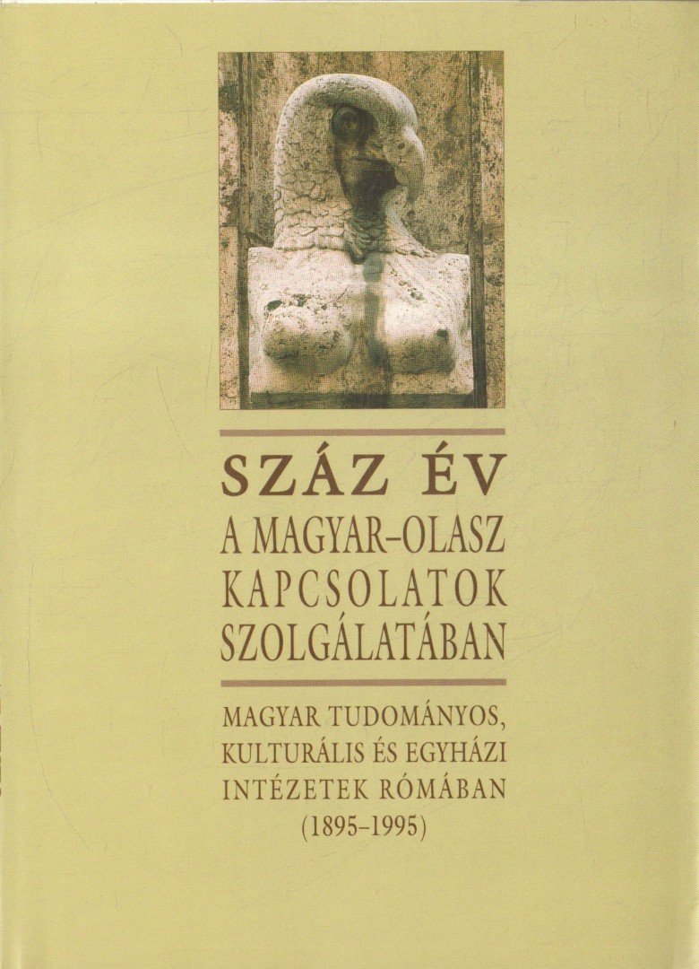 Száz év a magyar-olasz kapcsolatok szolgálatában [antikvár]