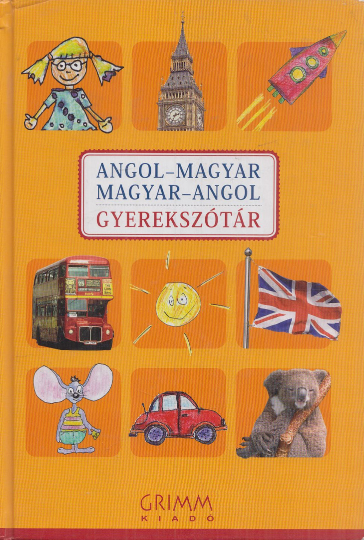 Hessky Regina, Iker Bertalan, Mozsárné Magay Eszter, P. Márkus Katalin - Angol-magyar, Magyar-angol gyerekszótár [antikvár]