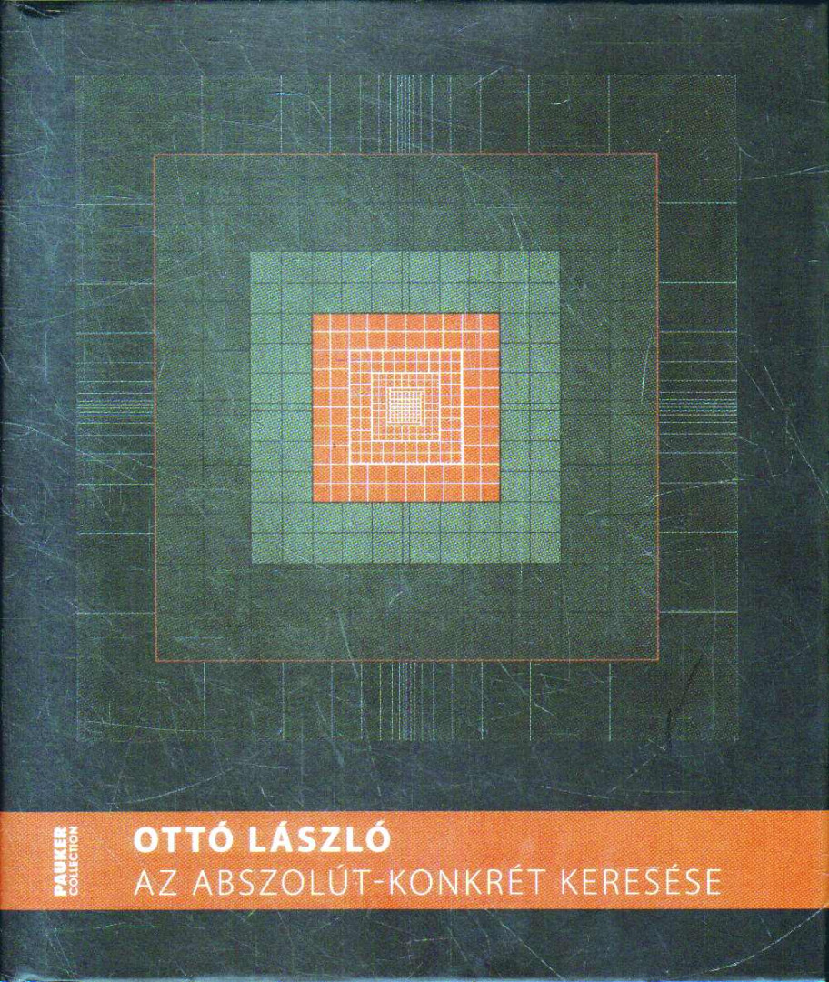 Ottó László - Az abszolút-konkrét keresése [antikvár]