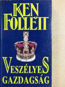 Ken Follett - Veszélyes gazdagság [antikvár]