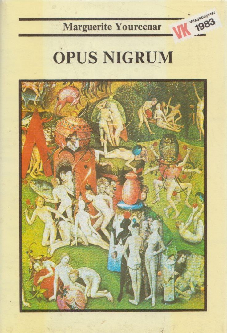 YOURCENAR, MARGUERITE - Opus Nigrum [antikvár]