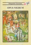 YOURCENAR, MARGUERITE - Opus Nigrum [antikvár]