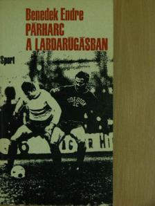 Benedek Endre - Párharc a labdarúgásban [antikvár]