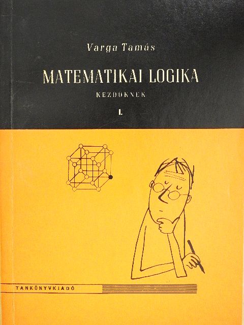 Varga Tamás - Matematikai logika kezdőknek I. [antikvár]