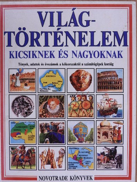 Jane Chisholm - Világtörténelem kicsiknek és nagyoknak [antikvár]